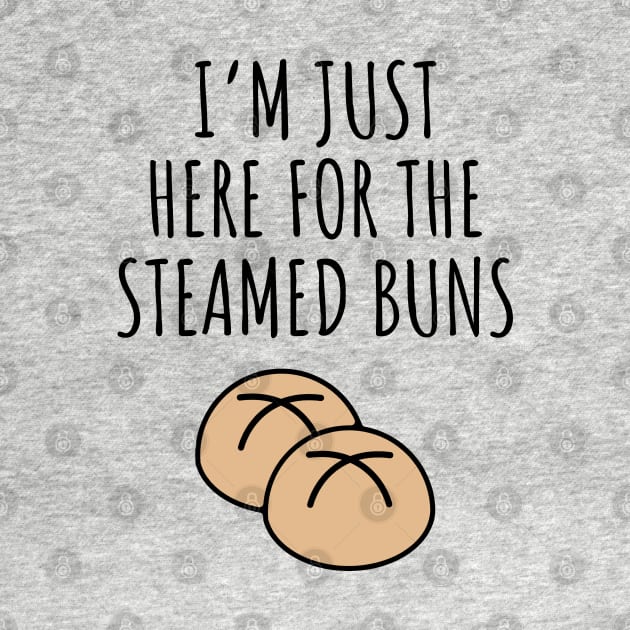 I'm Just Here For The Steamed Buns by LunaMay